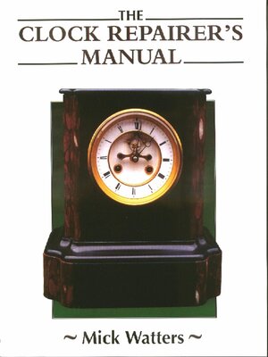cover image of The CLOCK REPAIRER'S MANUAL